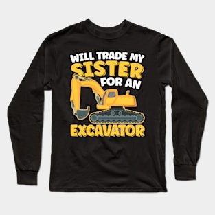 Will Trade Sister For An Excavator Funny Construction Lover Long Sleeve T-Shirt